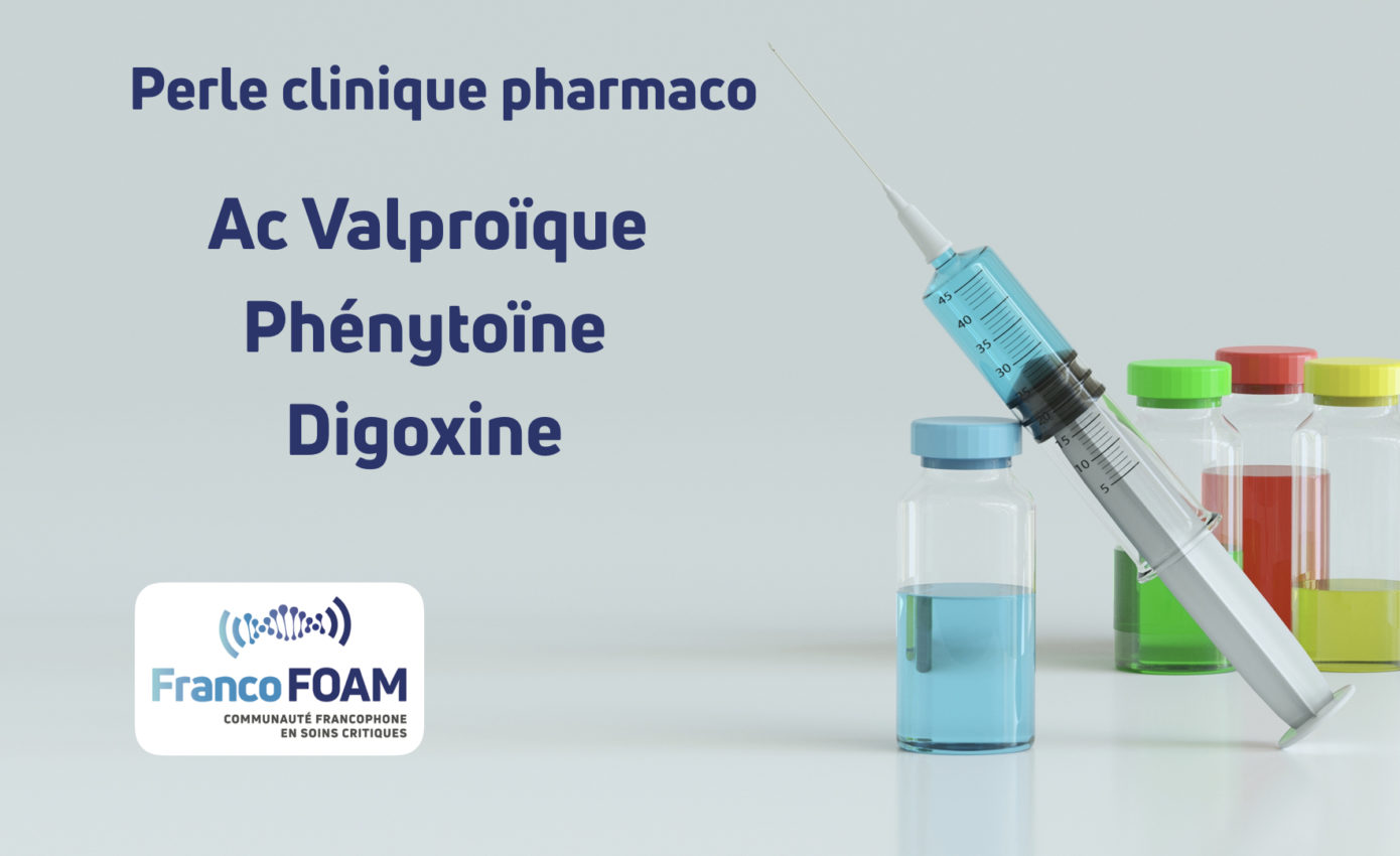 Episode 12 Perle clinique pharmaco Acide valproïque, phénytoïne et digoxine