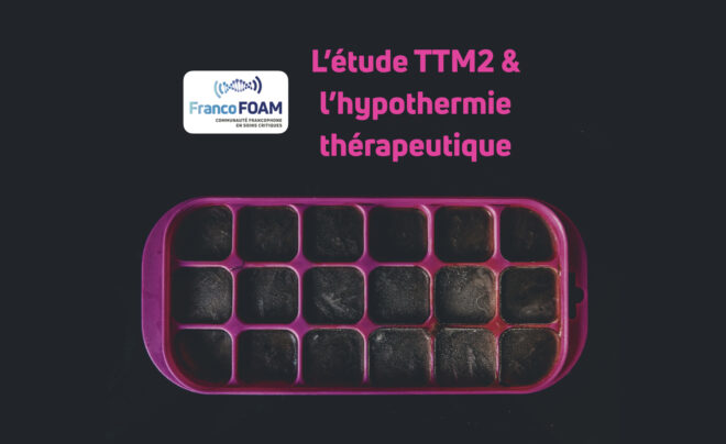 Épisode 70 L’étude TTM2 & l’hypothermie thérapeutique